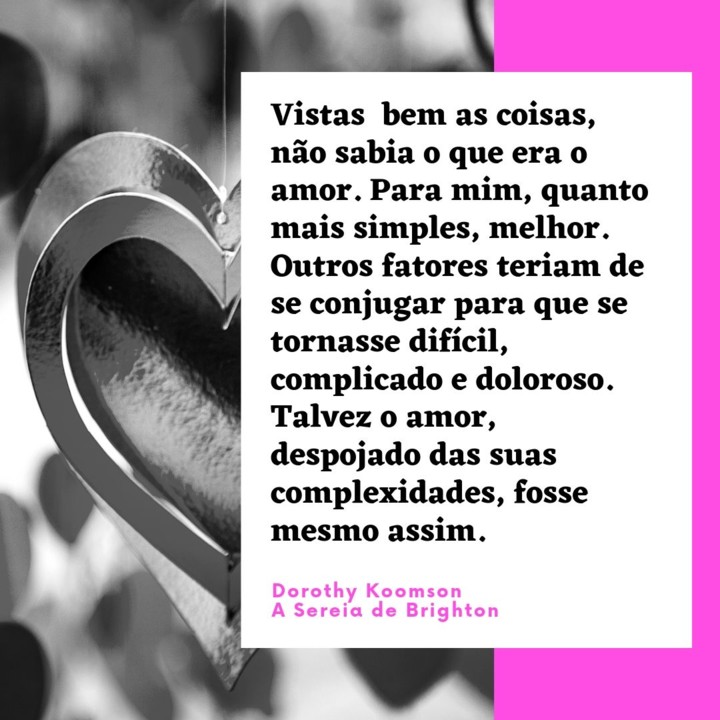 Vistas bem as coisas, não sabia o que era o amor.