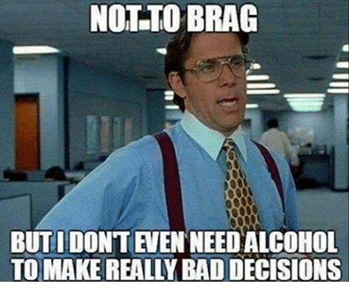 not-to-brag-butidontenen-need-alcohol-to-make-real