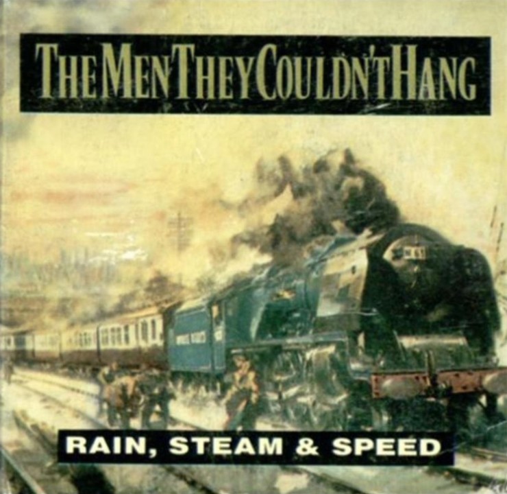 The Men They Couldn&#39;t Hang - Rain, Steam and Speed