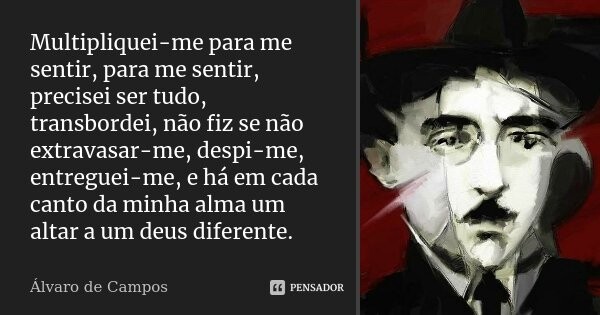 alvaro_de_campos_multipliquei_me_para_me_sentir_pa