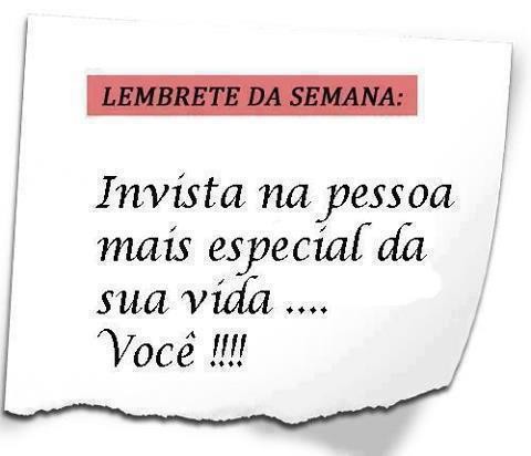 Invista na pessoa mais especial da sua vida ... você