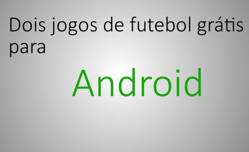 Dois jogos de futebol grátis para Android - dfiligames