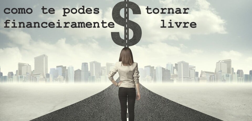 como te podes tornar financeiramente livre.jpg