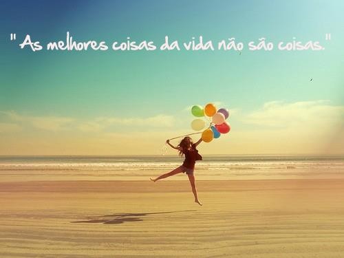 as%20melhores%20coisas%20da%20vida%20não%20são%2