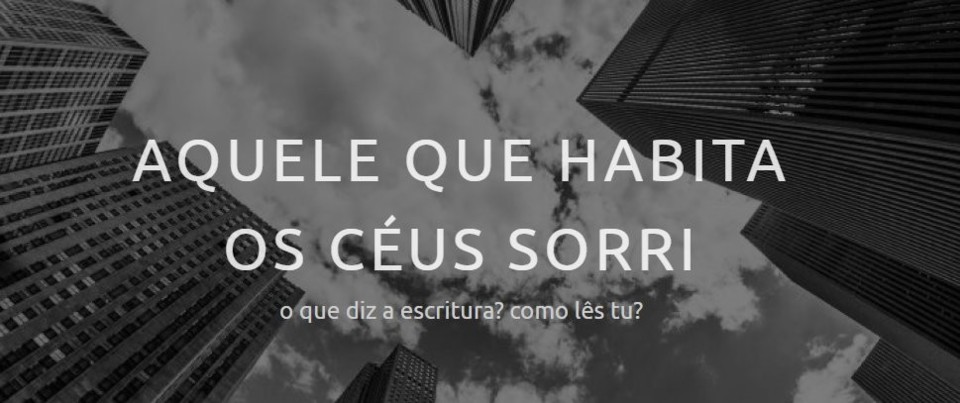aquele que habita os ceus sorri.jpg