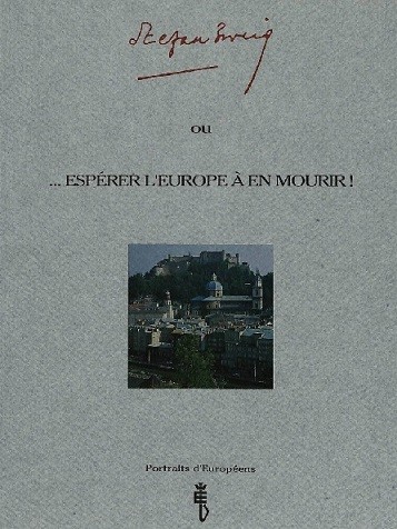 «Stefan Zweig, ou esperer l’Europe à en mourir «Stefan Zweig, ou esperer l’Europe à en mourir