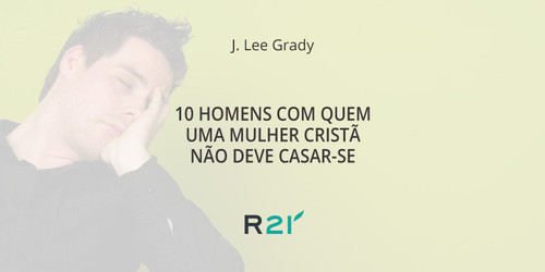 10-homens-com-quem-uma-mulher-cristã-não-deve-ca