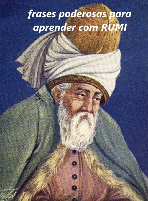 frases poderosas para aprender com RUMI.jpg