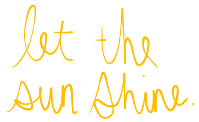 let the sun shine