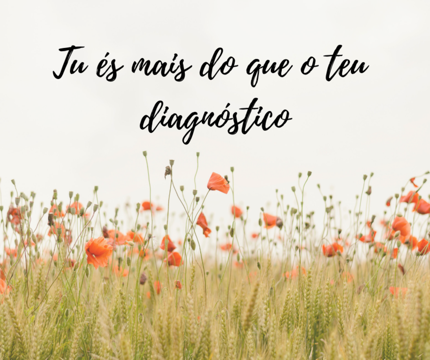 Tu és mais do que o teu diagnóstico.png
