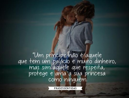 Frases do Facebook - Um príncipe não é aquele que tem um palácio e muito  dinheiro mas sim aquele que respeita, protege e ama a sua princesa como  ninguém - Pontos de Vista