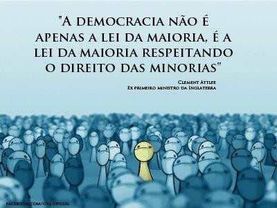 A democracia não é apenas a lei da maioria, é a lei da maioria que respeita o direito das minorias Clement Attlee