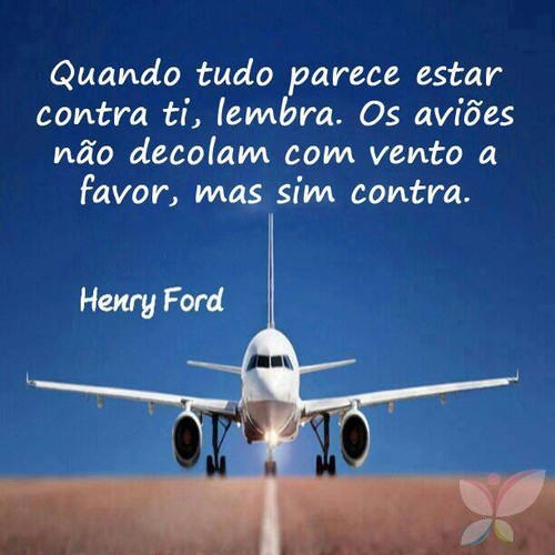 Frases de Henry Ford no Facebook - Quando tudo parece estar contra ti ...