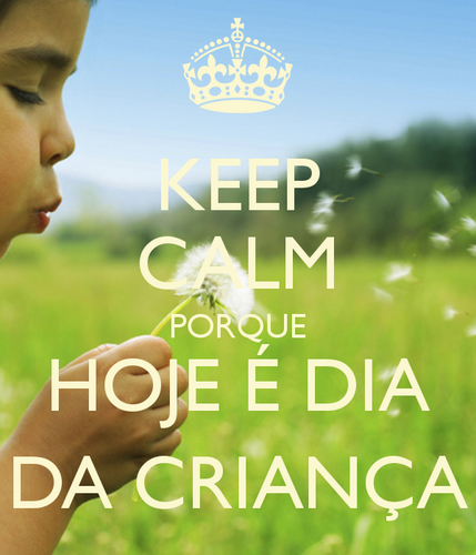 keep-calm-porque-hoje-e-dia-da-crianca.png keep-calm-porque-hoje-e-dia-da-crianca.png