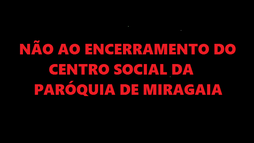 luta do Centro Social da Paróquia de Miragaia.png luta do Centro Social da Paróquia de Miragaia.png