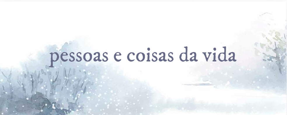 pessoas e coisas da vida