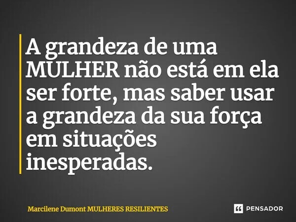 marcilene_dumont_a_grandeza_de_uma_mulher_nao_esta