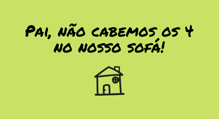 pai-nao-cabemos-os-4-no-nosso-sofa.png