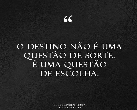 O destino não é uma questão de sorte. É uma qu O destino não é uma questão de sorte. É uma qu