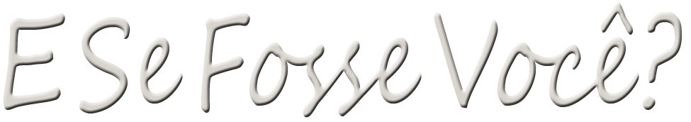 E Se Fosse Você.jpg