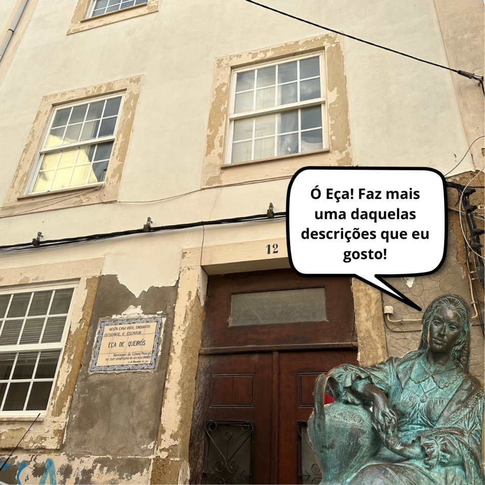 Ó Eça! Faz mais uma das daquelas descrições qu