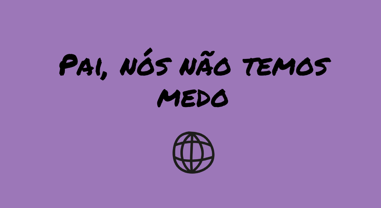 pai-nos-nao-temos-medo.png