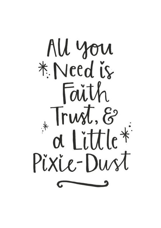 all you need is faith, trust and a little pixie du
