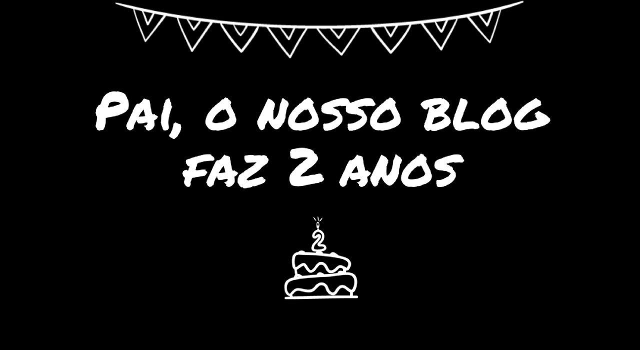 pai-o-nosso-blog-faz-2-anos.png