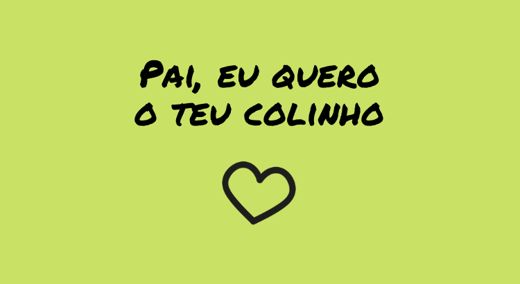 pai-eu-quero-o-teu-colinho.png