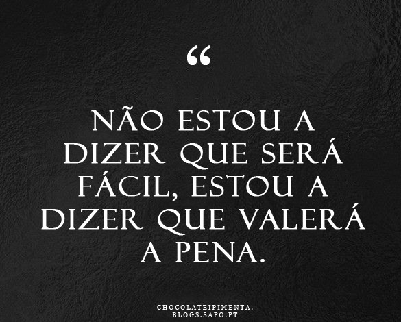 Não estou a dizer que será fácil, estou a dizer