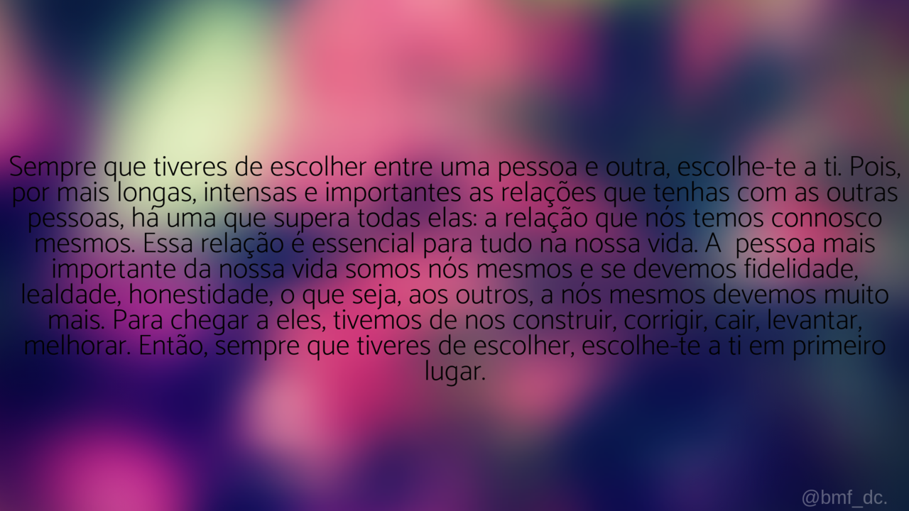 Sempre que tiveres de escolher entre uma pessoa e 