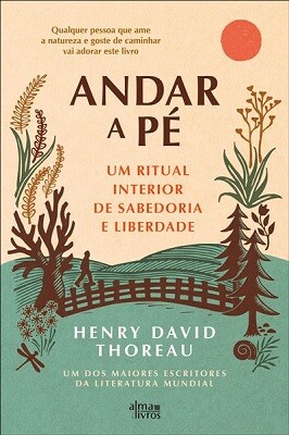 Andar a Pé - Um Ritual Interior de Sabedoria e Liberdade por Henry David Thoreau