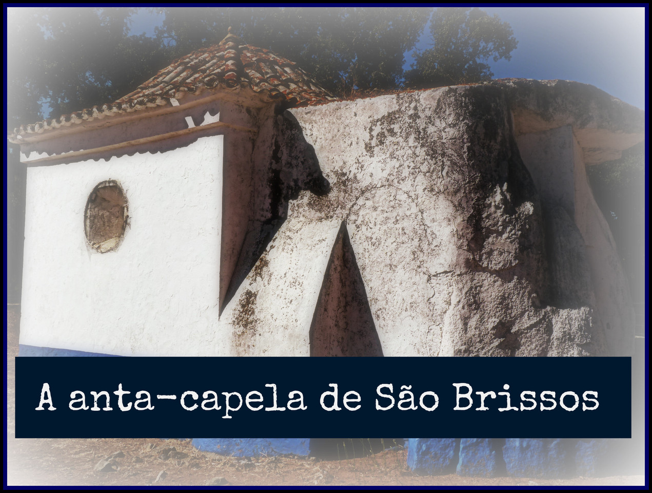 A anta-capela de São Brissos.jpg