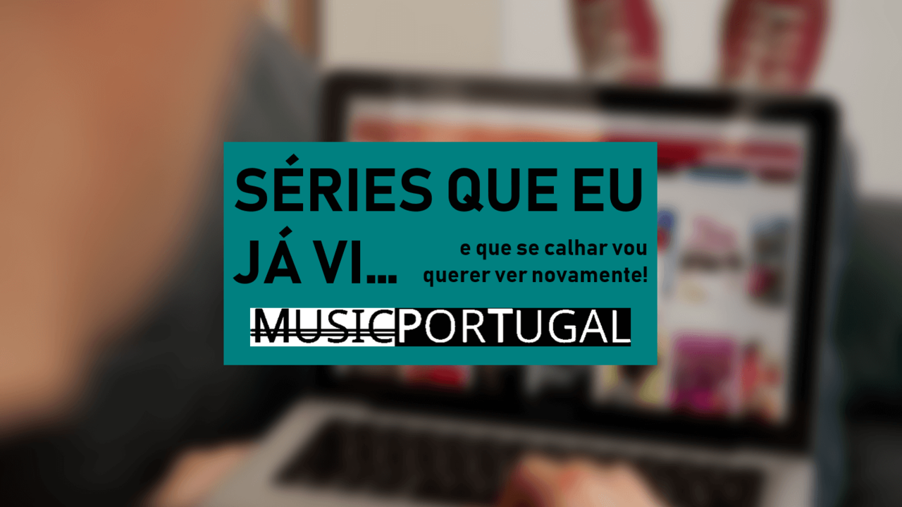 seriesqueeeujavieequesecalharvouquerervernovamente
