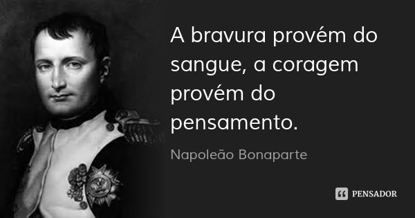 napoleao_bonaparte_a_bravura_provem_do_ol.jpg