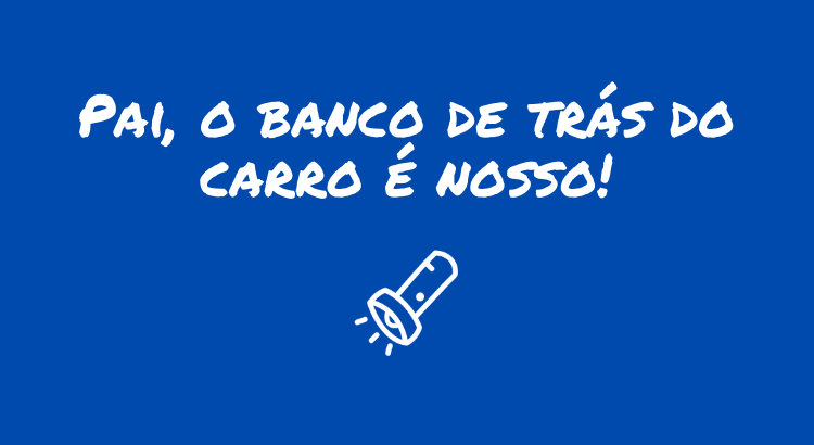 pai-o-banco-de-tras-do-carro-e-nosso.png pai-o-banco-de-tras-do-carro-e-nosso.png