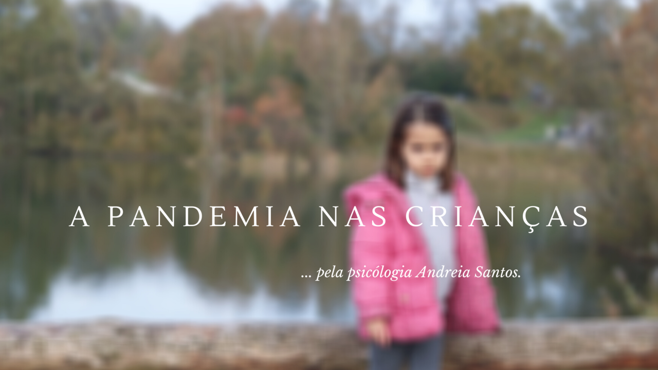 o efeito da pandemia nas crianças e como ajudar o efeito da pandemia nas crianças e como ajudar