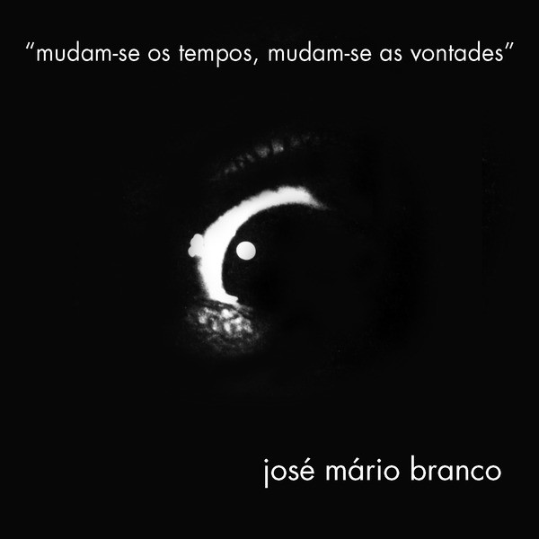 JoseMarioBranco-Mudan-seOsTemposMudam-seAsVontades
