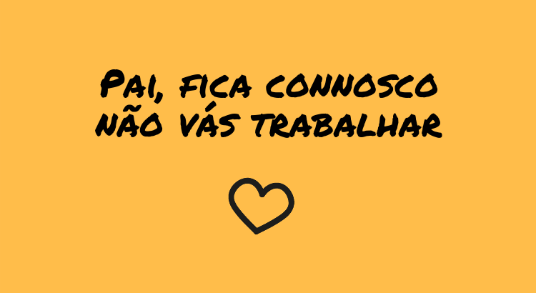 pai-fica-connosco-nao-vas-trabalhar.png pai-fica-connosco-nao-vas-trabalhar.png