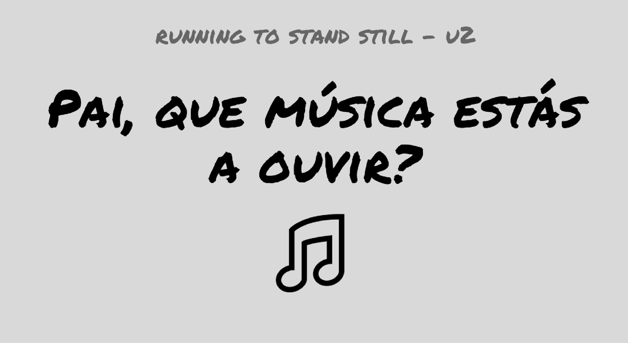 pai-que-musica-estas-a-ouvir-running-to-stand-stil