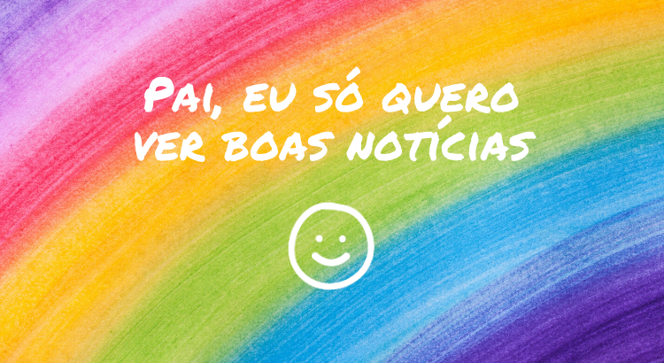 pai-eu-so-quero-ver-boas-noticias.png pai-eu-so-quero-ver-boas-noticias.png