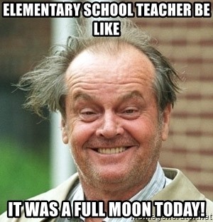 elementary-school-teacher-be-like-it-was-a-full-mo