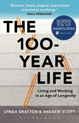The 100-Year Life – Living and Working in an Age The 100-Year Life – Living and Working in an Age