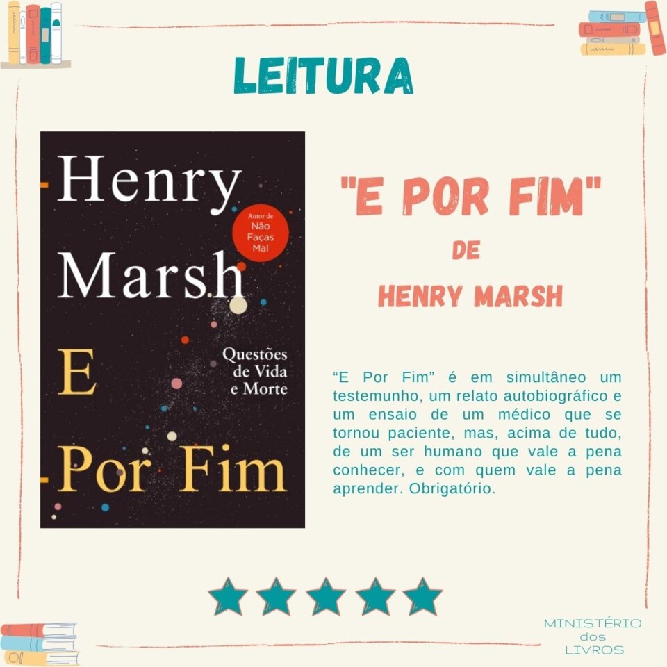 Leitura - E Por Fim - Questões de vida e morte de Henry Marsh -  Ministério dos Livros