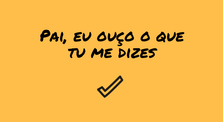 pai-eu-ouco-o-que-tu-me-dizes.png
