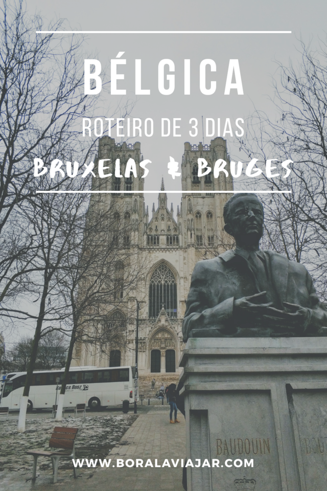 Bélgica - Roteiro de 3 dias por Bruxelas e Bruges Bélgica - Roteiro de 3 dias por Bruxelas e Bruges