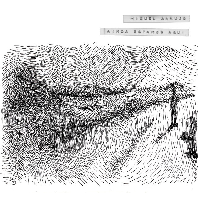 miguelaraujoaindaestamosaqui.jpg miguelaraujoaindaestamosaqui.jpg