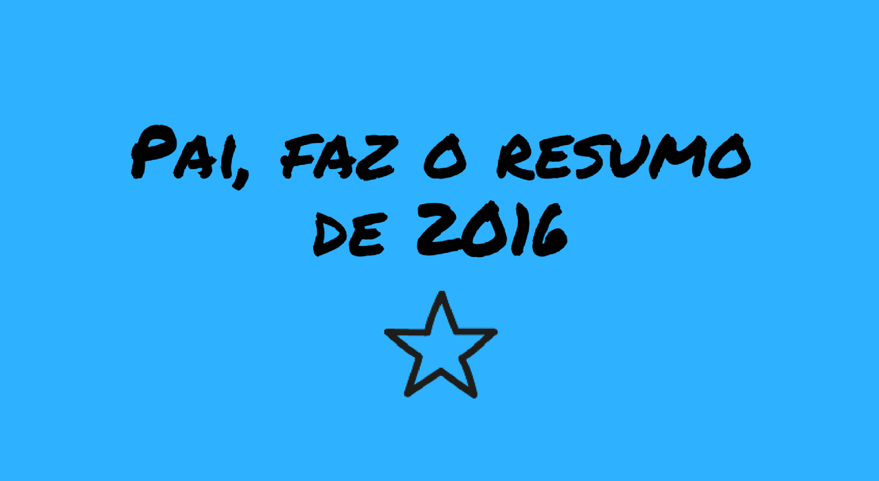 pai-faz-o-resumo-de-2016.png