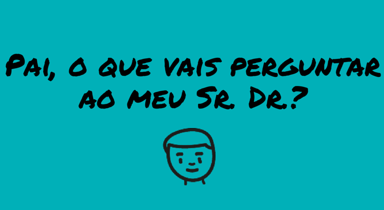 pai-o-que-vais-perguntar-ao-meu-sr-dr.png