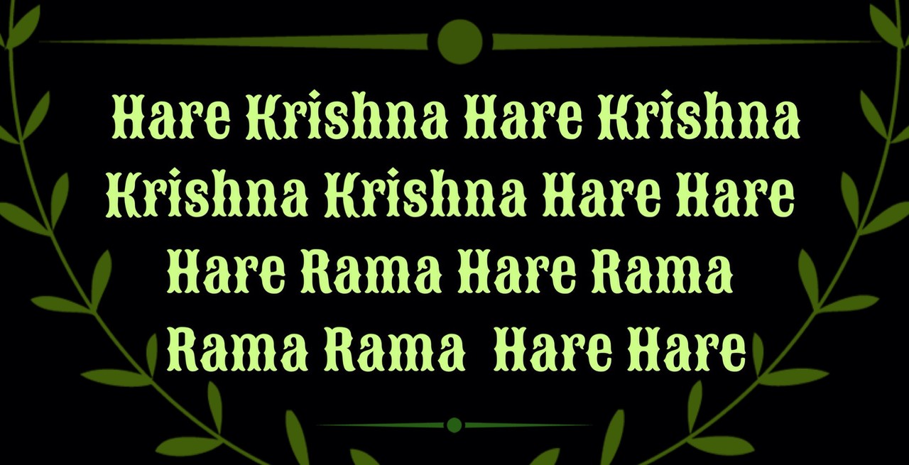 A grande bênção recebida através do processo da consciência de Krishna,  esta quando se canta o Maha-Mantra, Hare Krishna Hare Krishna Krishna  Krishna Hare Hare, Hare Rāma Hare Rāma Rāma Rāma Hare